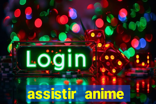 assistir anime online dublado